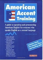 American accent training : a guide to speaking and pronouncing colloquial American English